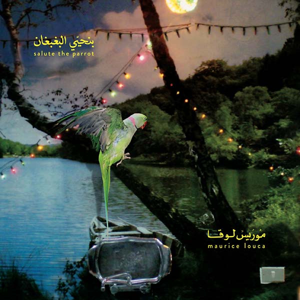 Maurice Louca Benhayyi Al-Baghbaghan (Salute the Parrot)