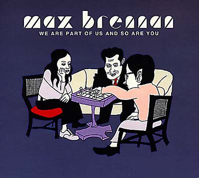 MAX BRENNAN We Are Part Of Us And So Are You