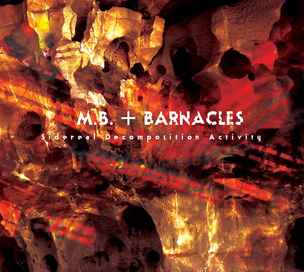 M.B. & BARNACLES Sidereal Decomposition Activity