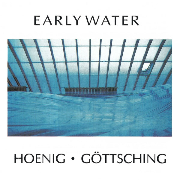 MICHAEL HOENIG & MANUEL GOTTSCHING Early Water
