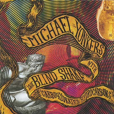 MICHAEL YONKERS & THE BLIND SHAKE Carbohydrates Hydrocarbons