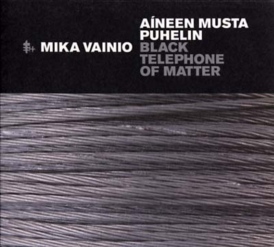 MIKA VAINIO Aíneen Musta Puhelin (Black Telephone Of Matter)