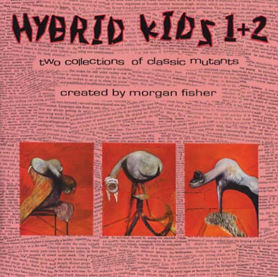 MORGAN FISHER The Hybrid Kids 1+2: Two Collections of Classic Mutants