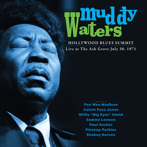 Muddy Waters Hollywood Blues Summit: Live at The Ash Grove July 30, 1971