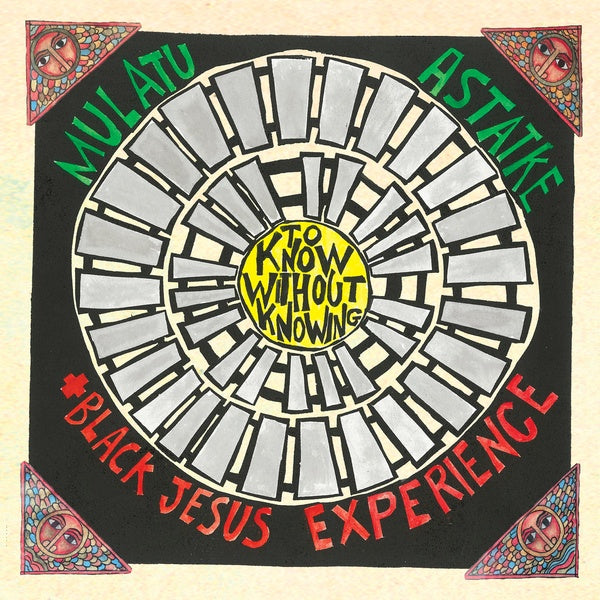 MULATU ASTATKE & BLACK JESUS EXPERIENCE To Know Without Knowing