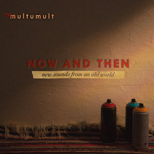MULTUMULT Now and Then