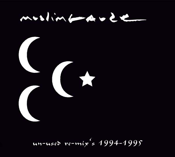 MUSLIMGAUZE Un-used Re-mix's 1994-1995