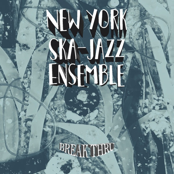 NEW YORK SKA-JAZZ ENSEMBLE Break Thru