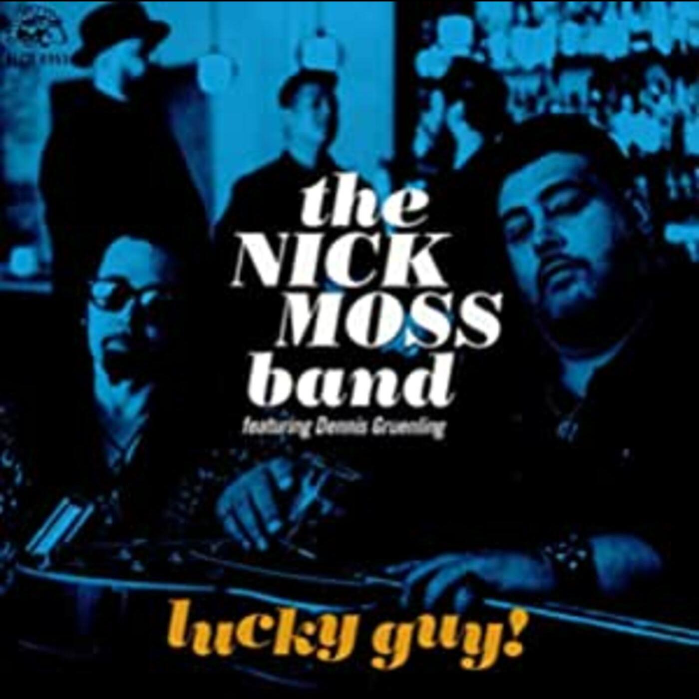 Nick Moss Band / Dennis Gruenling Lucky Guy