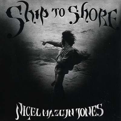 NIGEL MAZLYN JONES Ship to Shore