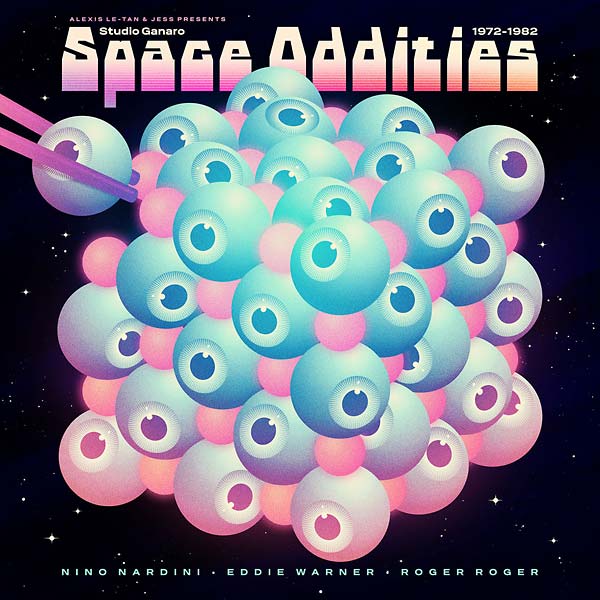 NINO NARDINI/EDDIE WARNER/ROGER ROGER Alexis Le-Tan & Jess Presents Studio Ganaro: Space Oddities (1972-1982)