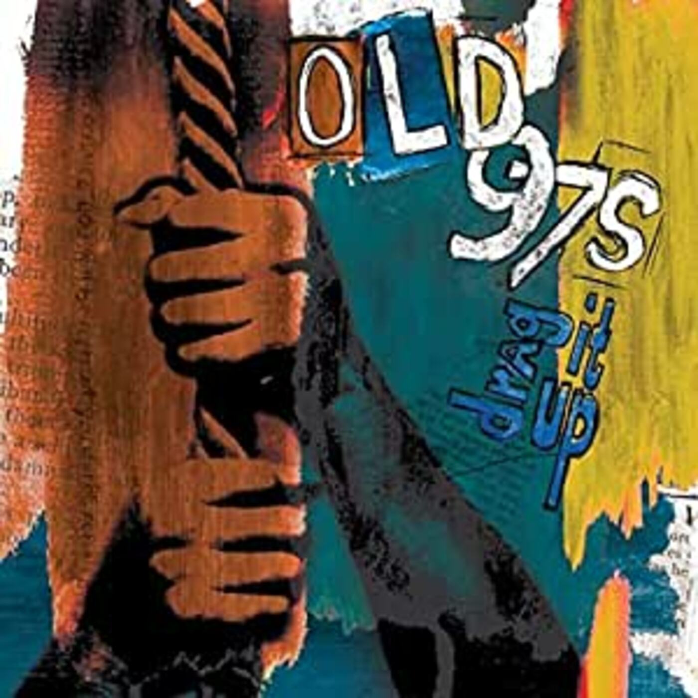 Old 97's Drag It Up