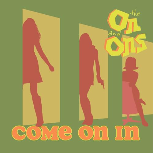On And Ons, The Come On In