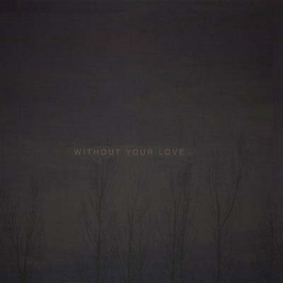 oOoOO Without Your Love
