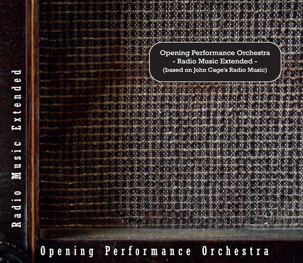 OPENING PERFORMANCE ORCHESTRA Radio Music Extended (Based on John Cage's Radio Music)