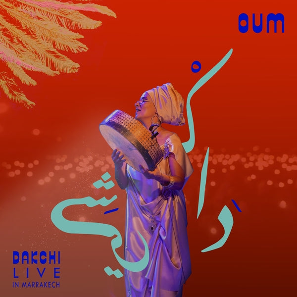 OUM Dakchi: Live In Marrakech