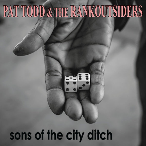 PAT TODD & THE RANKOUTSIDERS Sons Of The City Ditch