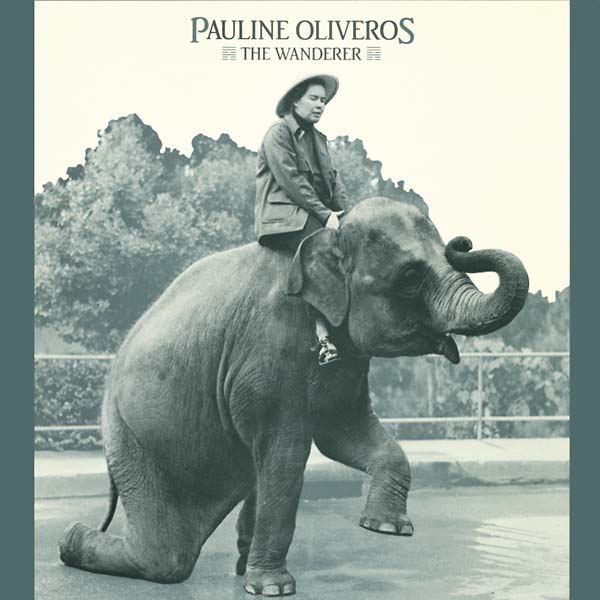 PAULINE OLIVEROS The Wanderer