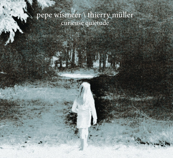 PEPE EISMEER & THIERRY MULLER Curieuse Quietude
