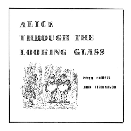 PETER HOWELL & JOHN FERDINANDO Alice Through The Looking Glass