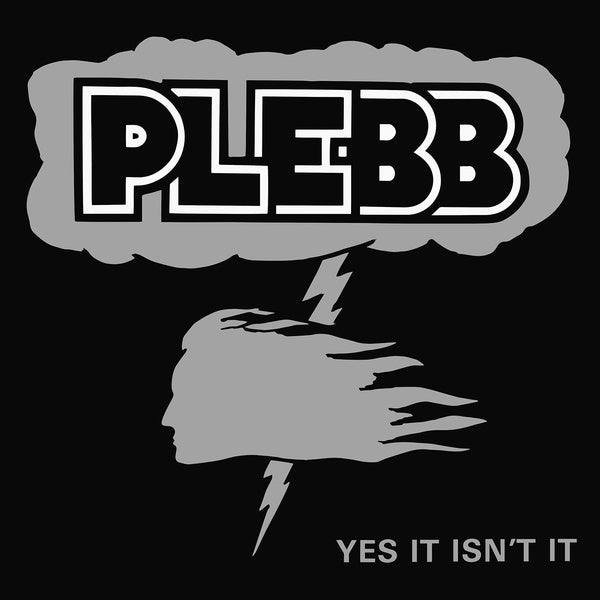 PLEBB Yes It Isn't It
