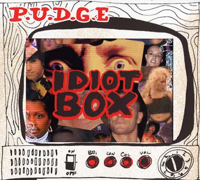 P.U.D.G.E. Idiot Box