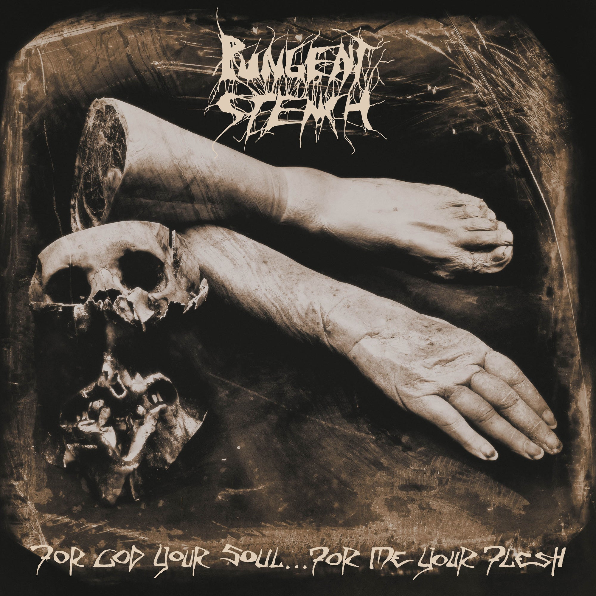 Pungent Stench For God Your Soul... For Me Your Flesh