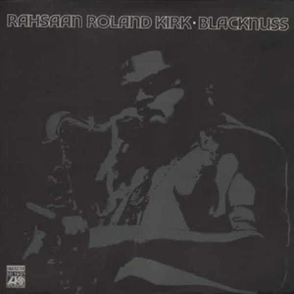 Rahsaan Roland Kirk Blacknuss