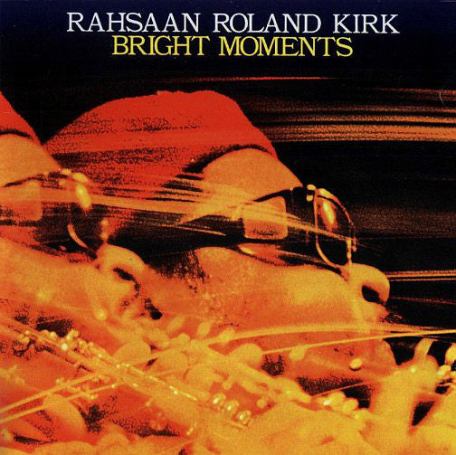Rahsaan Roland Kirk Bright Moments