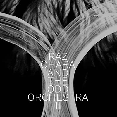 RAZ OHARA & THE ODD ORCHESTRA II