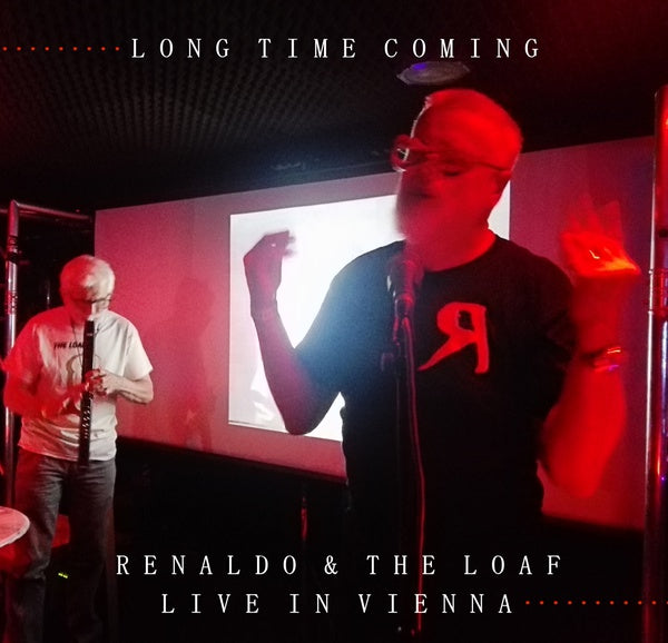 Renaldo & The Loaf Long Time Coming: Live In Vienna