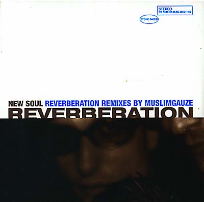 REVERBERATION VS. MUSLIMGAUZE New Soul