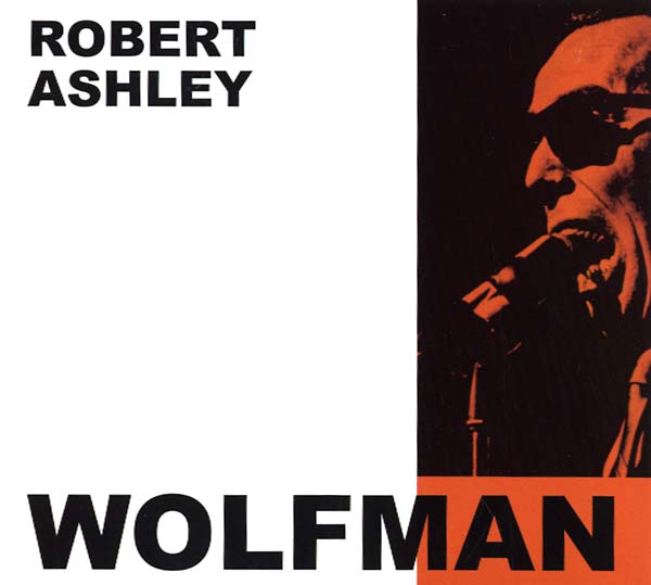 ROBERT ASHLEY The Wolfman