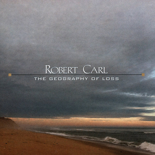 ROBERT CARL The Geography Of Loss