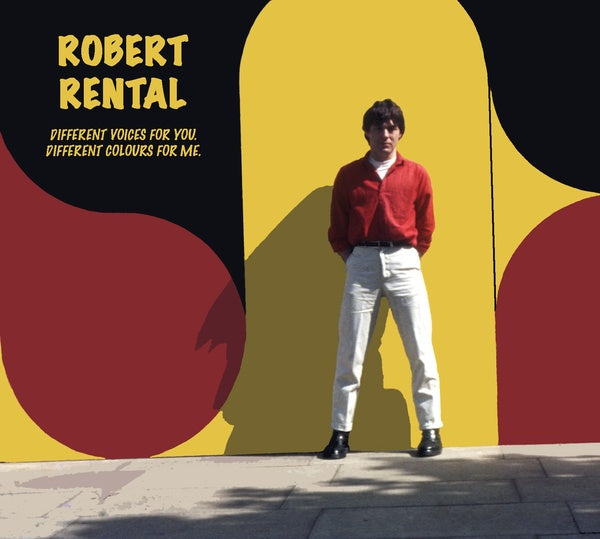 ROBERT RENTAL Different Voices For You. Different Colours For Me.