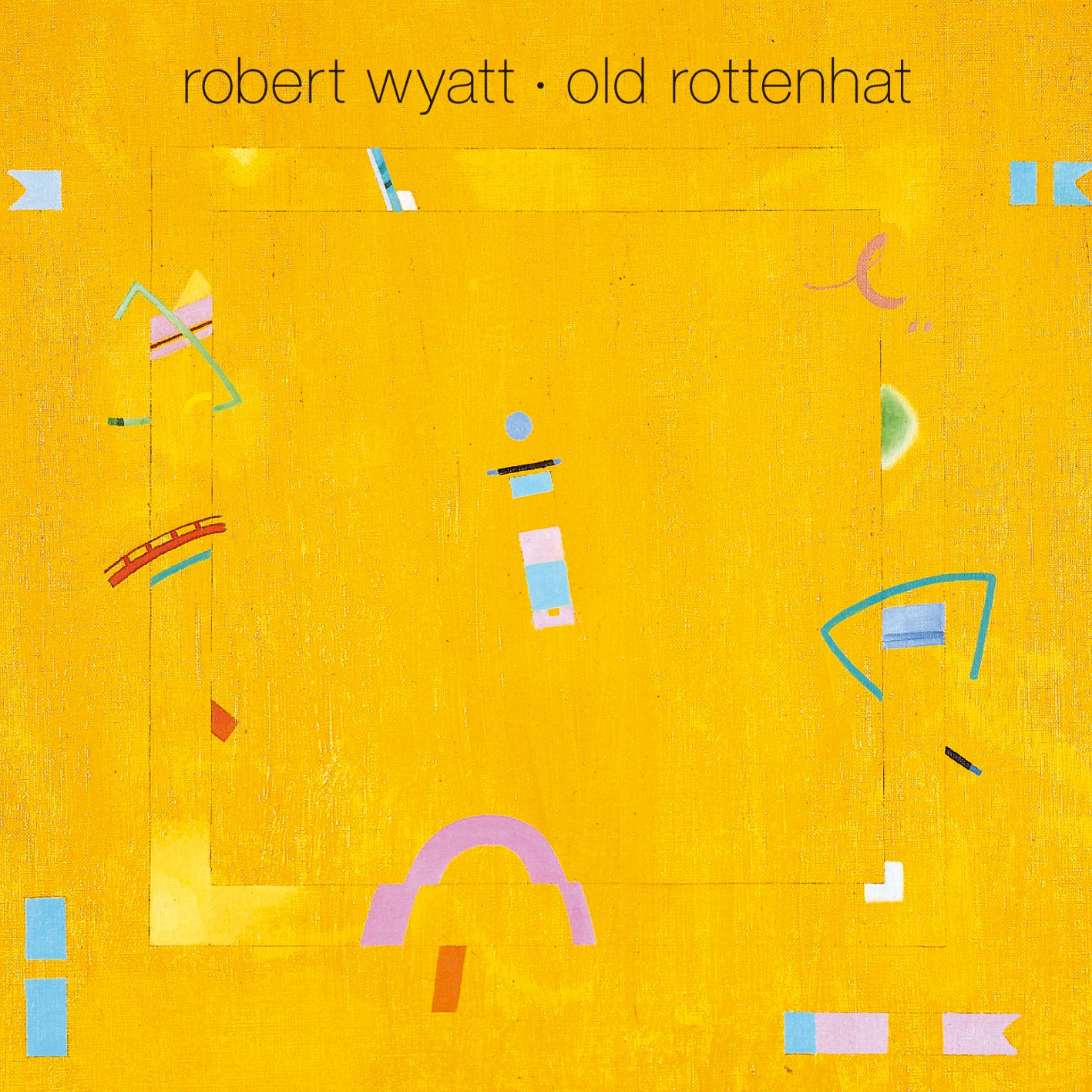 Robert Wyatt Old Rottenhat