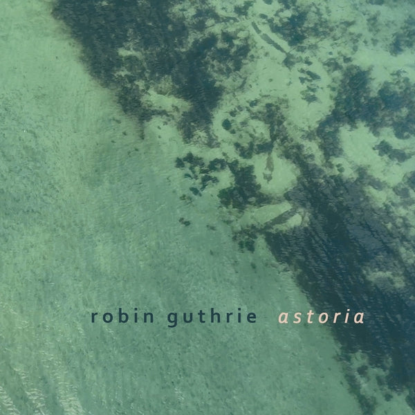 ROBIN GUTHRIE Astoria