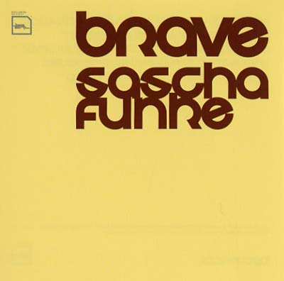 SASCHA FUNKE Brave (The Album Formerly Known As Bravo)
