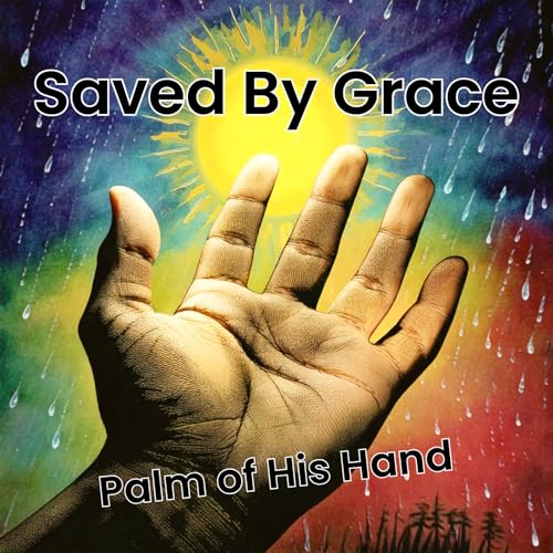 Saved By Grace Palm Of His Hand