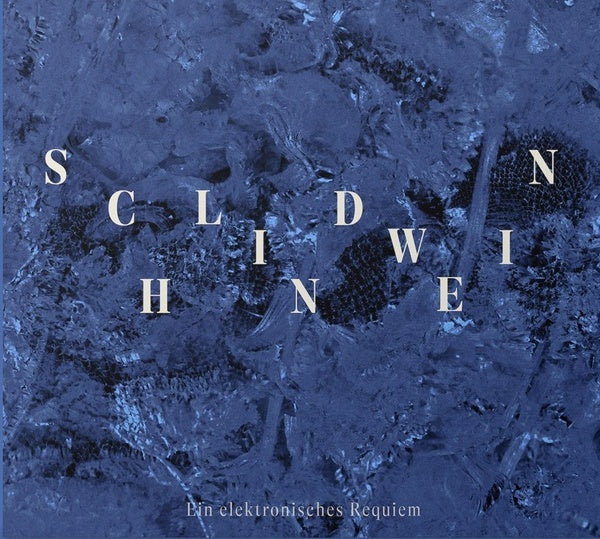SCHLINDWEIN Ein elektronisches Requiem