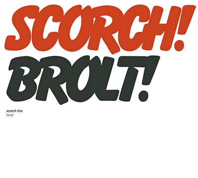 SCORCH TRIO Brolt