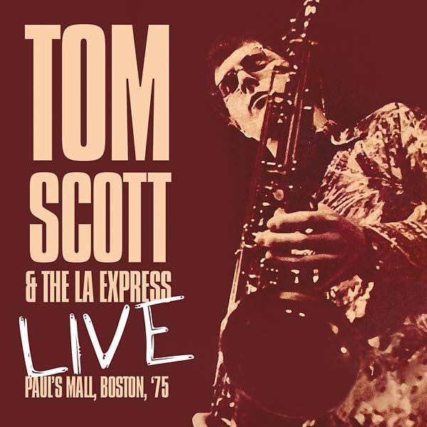 SCOTT, TOM & THE LA EXPRESS Live - Paul's Mall, Boston, '75
