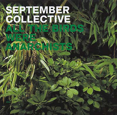 SEPTEMBER COLLECTIVE All The Birds Were Anarchists