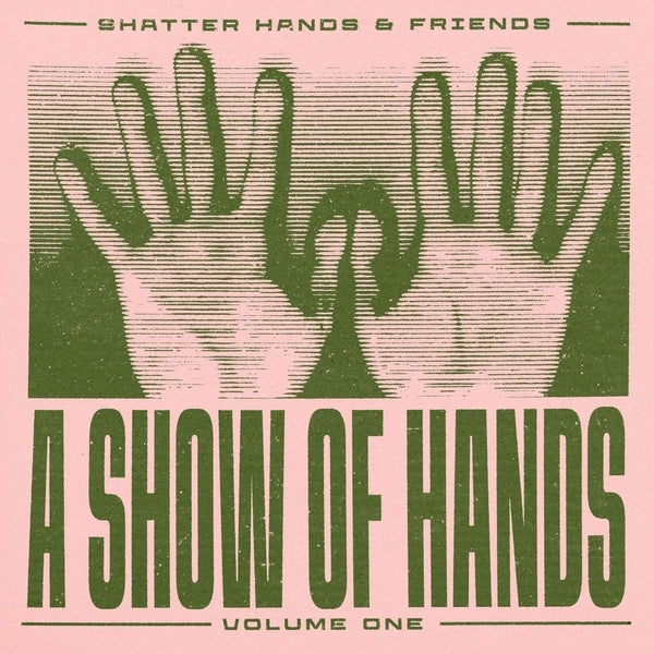 Shatter Hands A Show Of Hands Vol. 1