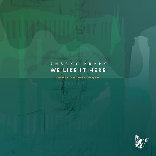 Snarky Puppy We Like It Here (Remixed + Remastered + Reimagined)