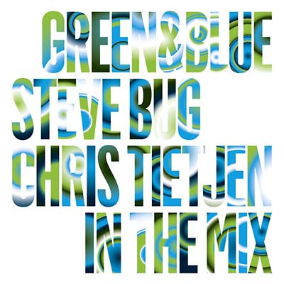 STEVE BUG & CHRIS TIETJEN Green & Blue - Steve Bug & Chris Tietjen In The Mix