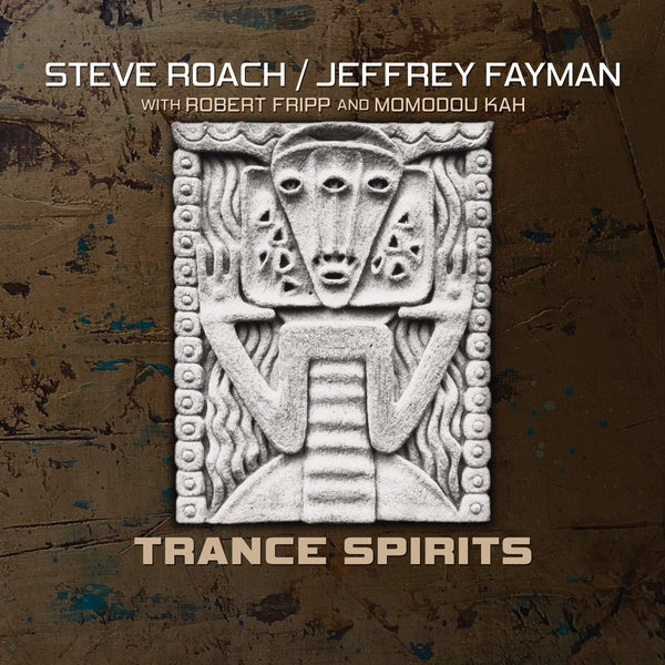 STEVE ROACH/JEFFREY FAYMAN WITH ROBERT FRIPP AND M Trance Spirits