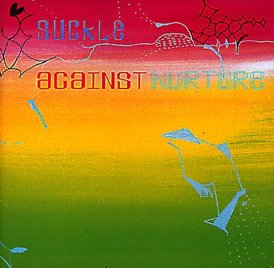 SUCKLE Against Nurture