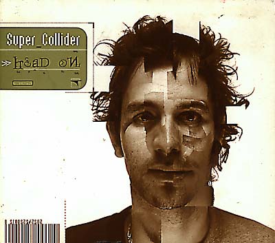 SUPER COLLIDER Head On
