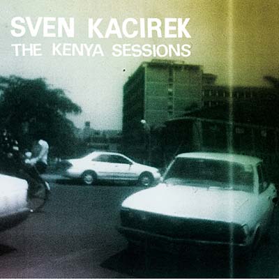 SVEN KACIREK The Kenya Sessions